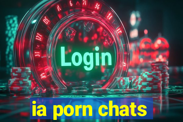 ia porn chats